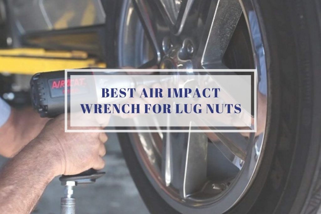 Best Air  Impact Wrench for Lug Nuts in 2021 Toolsever