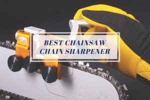 Best Chainsaw Chain Sharpener